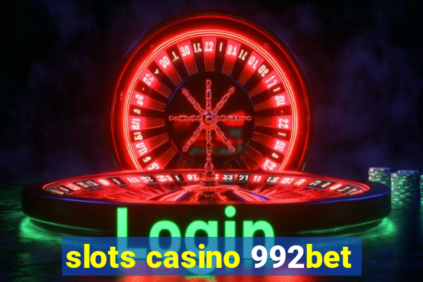 slots casino 992bet